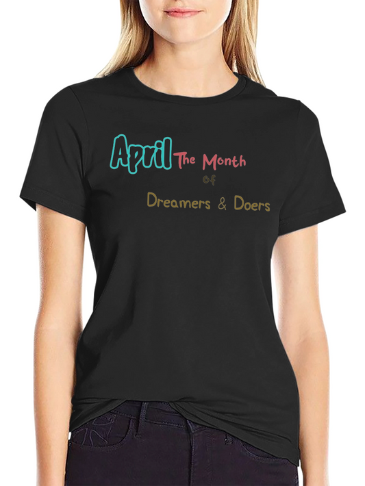 April Dreamers & Doers T-Shirt - Motivational Tee