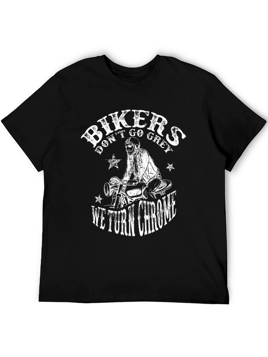 Bikers Dont Go Grey We Turn Chrome T-Shirt