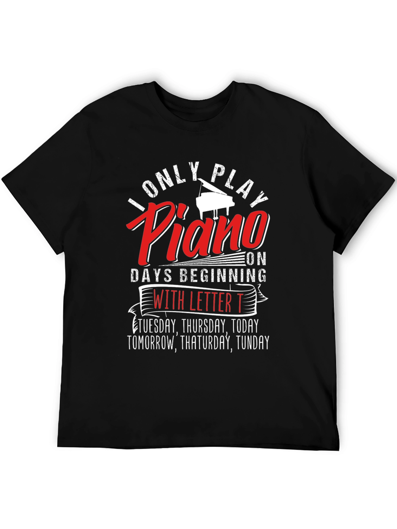 Funny Piano Player T-Shirt - Days Beginning With T