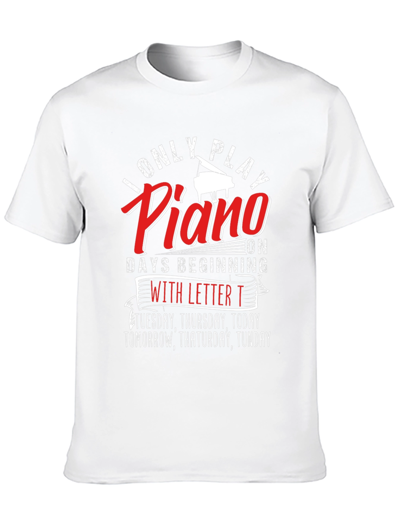 Funny Piano Player T-Shirt - Days Beginning With T