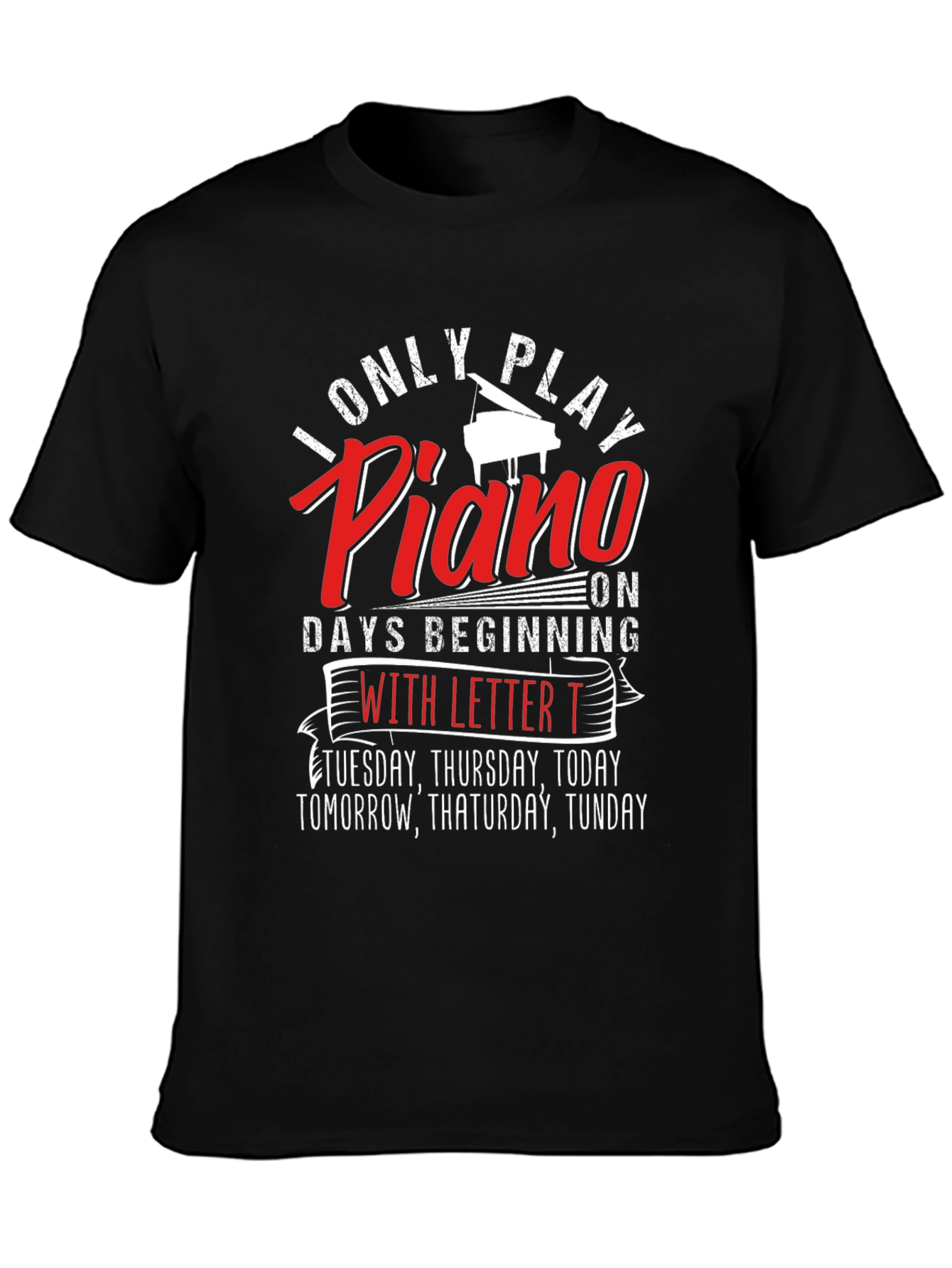 Funny Piano Player T-Shirt - Days Beginning With T
