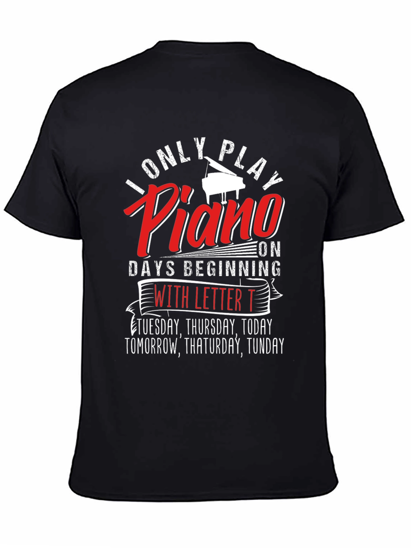 Funny Piano Player T-Shirt - Days Beginning With T