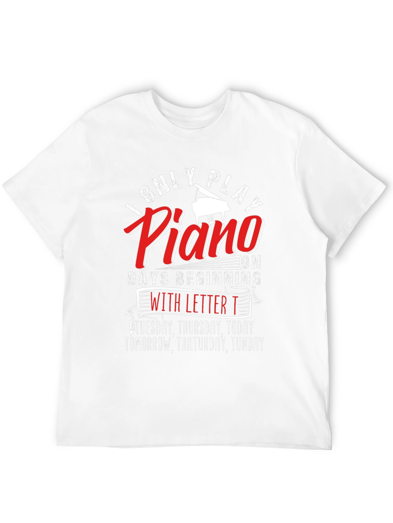 Funny Piano Player T-Shirt - Days Beginning With T