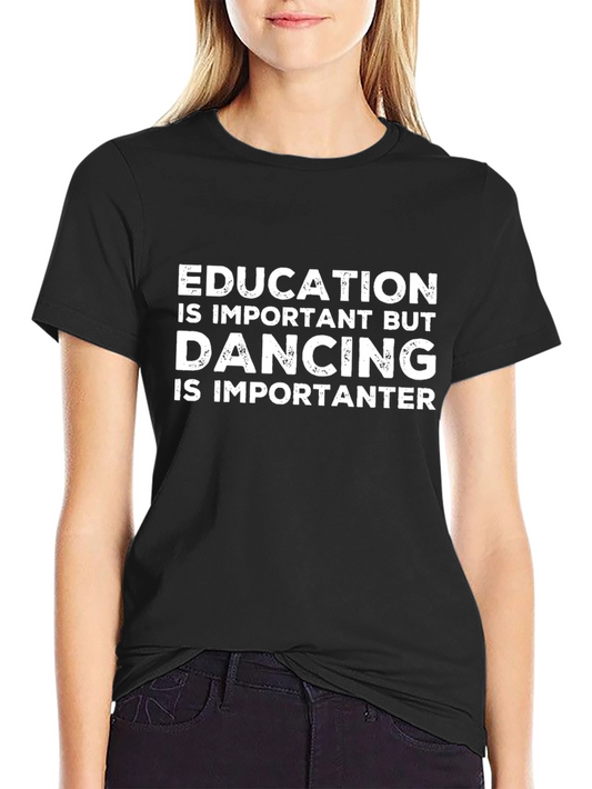 Education vs Dancing T-Shirt: Funny Slogan Tee