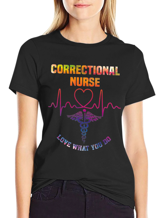Correctional Nurse T-Shirt - Love What You Do