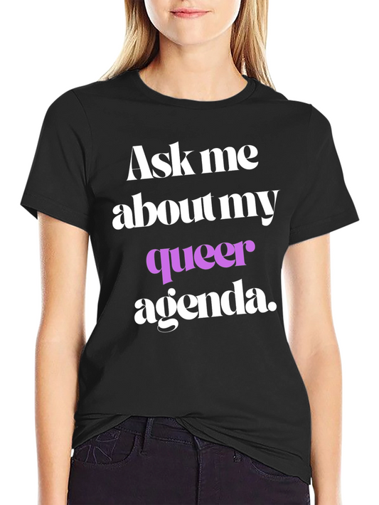 Ask Me About My Queer Agenda T-Shirt