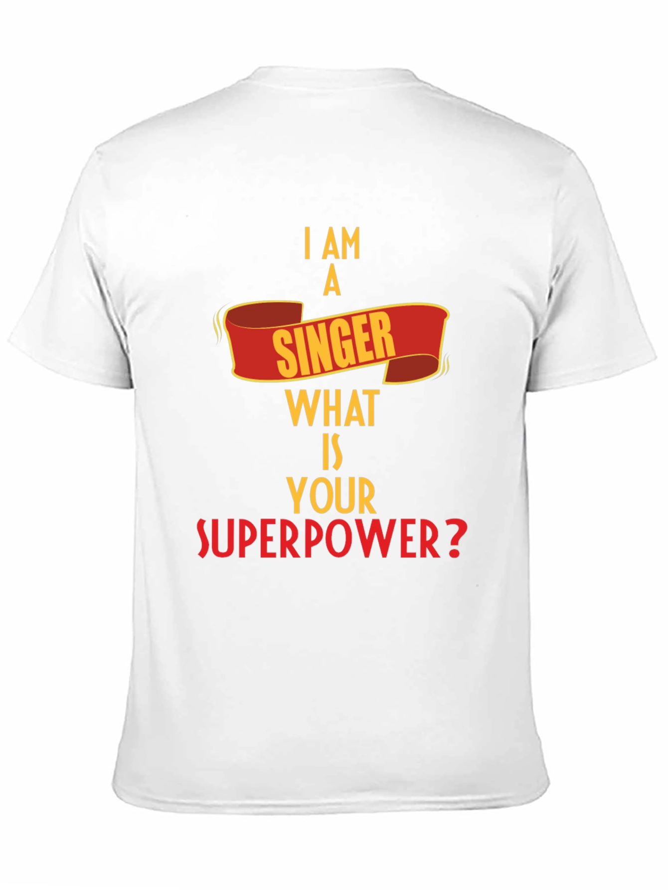 I Am A Singer What is Your Superpower? T-Shirt