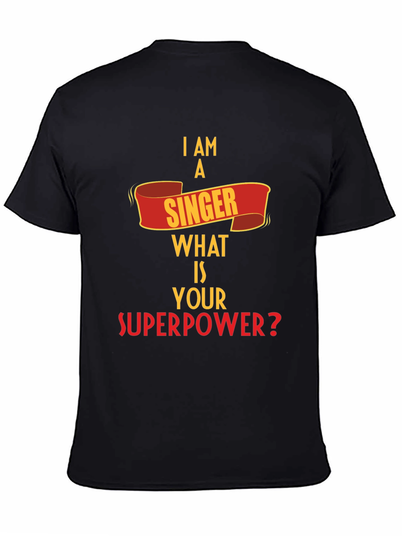 I Am A Singer What is Your Superpower? T-Shirt