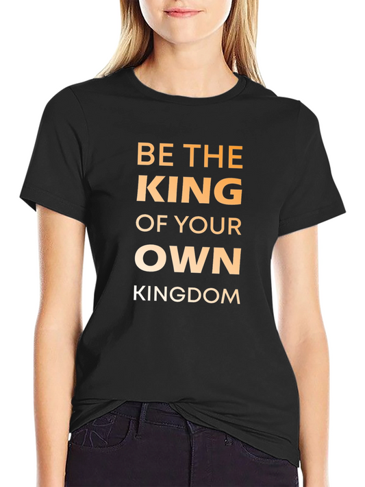 Be The King T-Shirt - Motivational Graphic Tee