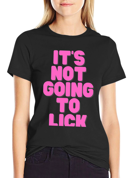 Its Not Going to Lick Graphic Tee