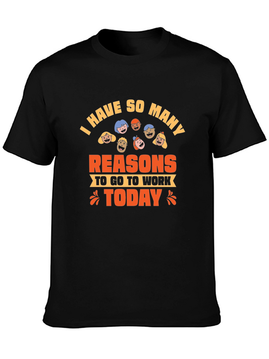 I Have So Many Reasons to Go To Work T-Shirt