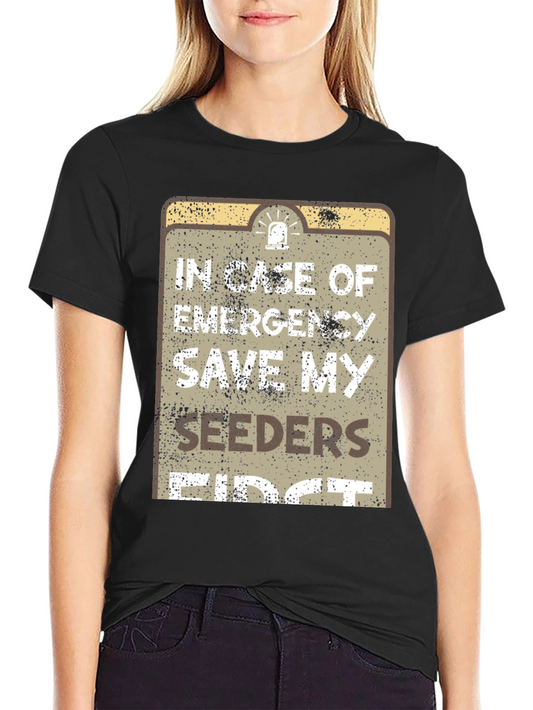 Emergency Save My Seeders First T-Shirt