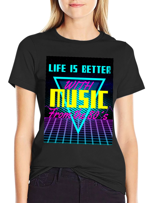 Life is Better with 80s Music Retro T-Shirt