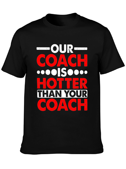 Funny Coach T-Shirt: Our Coach is Hotter