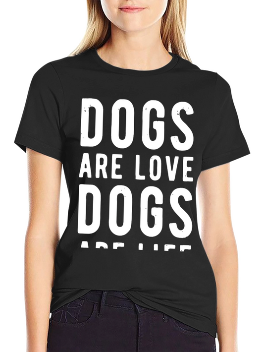 Dogs Are Love Dogs Are Life Graphic Tee