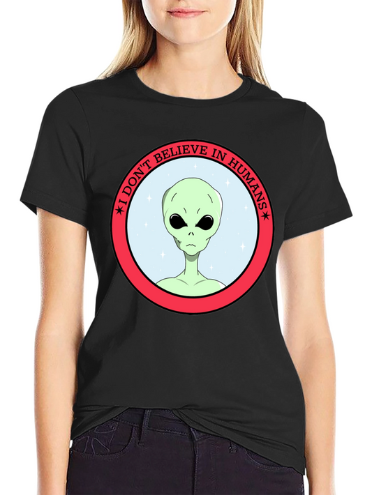 I Dont Believe in Humans Alien T-Shirt