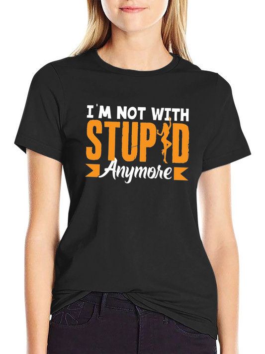 Funny Graphic T-Shirt: Im Not With Stupid Anymore