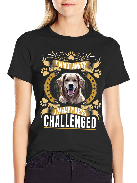 Im Not Angry Im Happiness Challenged Dog Lover T-Shirt