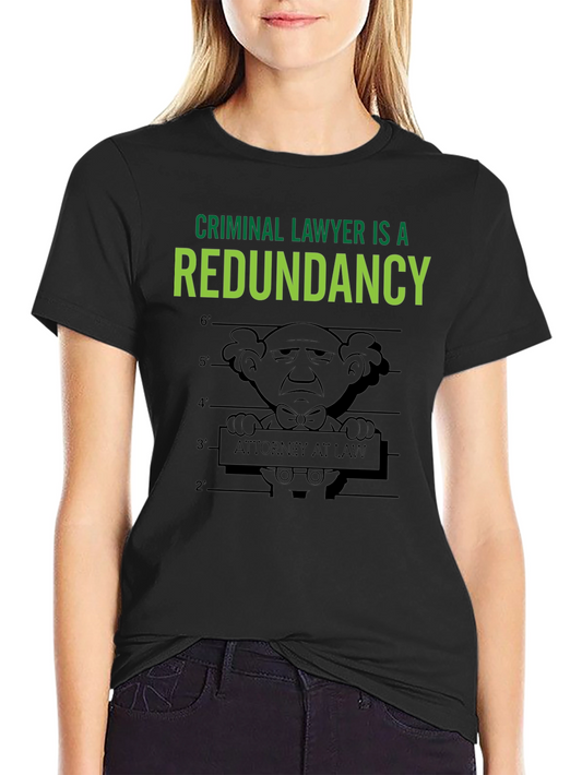 Criminal Lawyer Redundancy T-Shirt