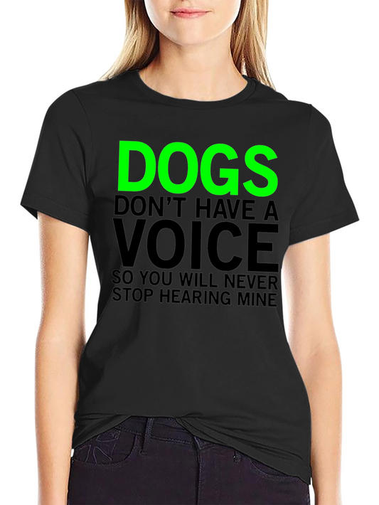 Dogs Dont Have A Voice Graphic Tee