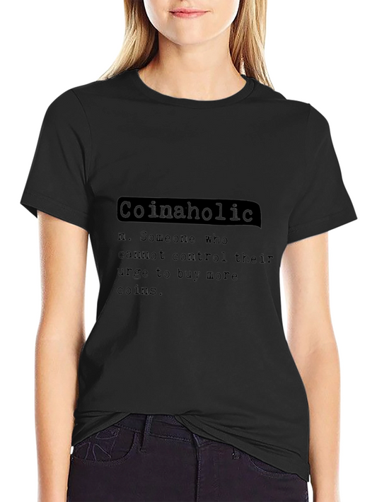 Coinaholic Definition T-Shirt - Crypto Enthusiast Tee