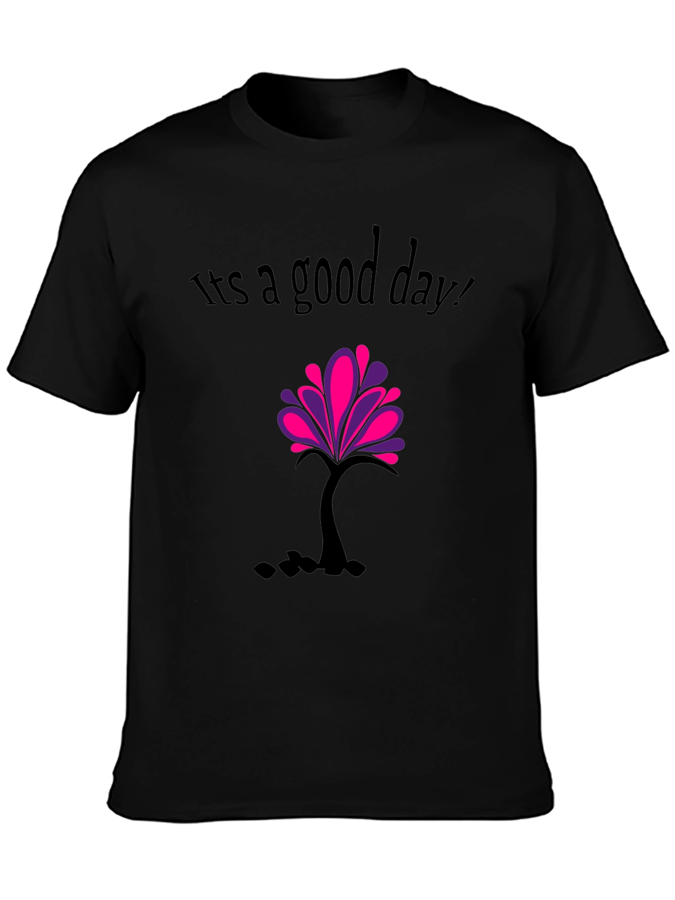 Its a good day T-shirt