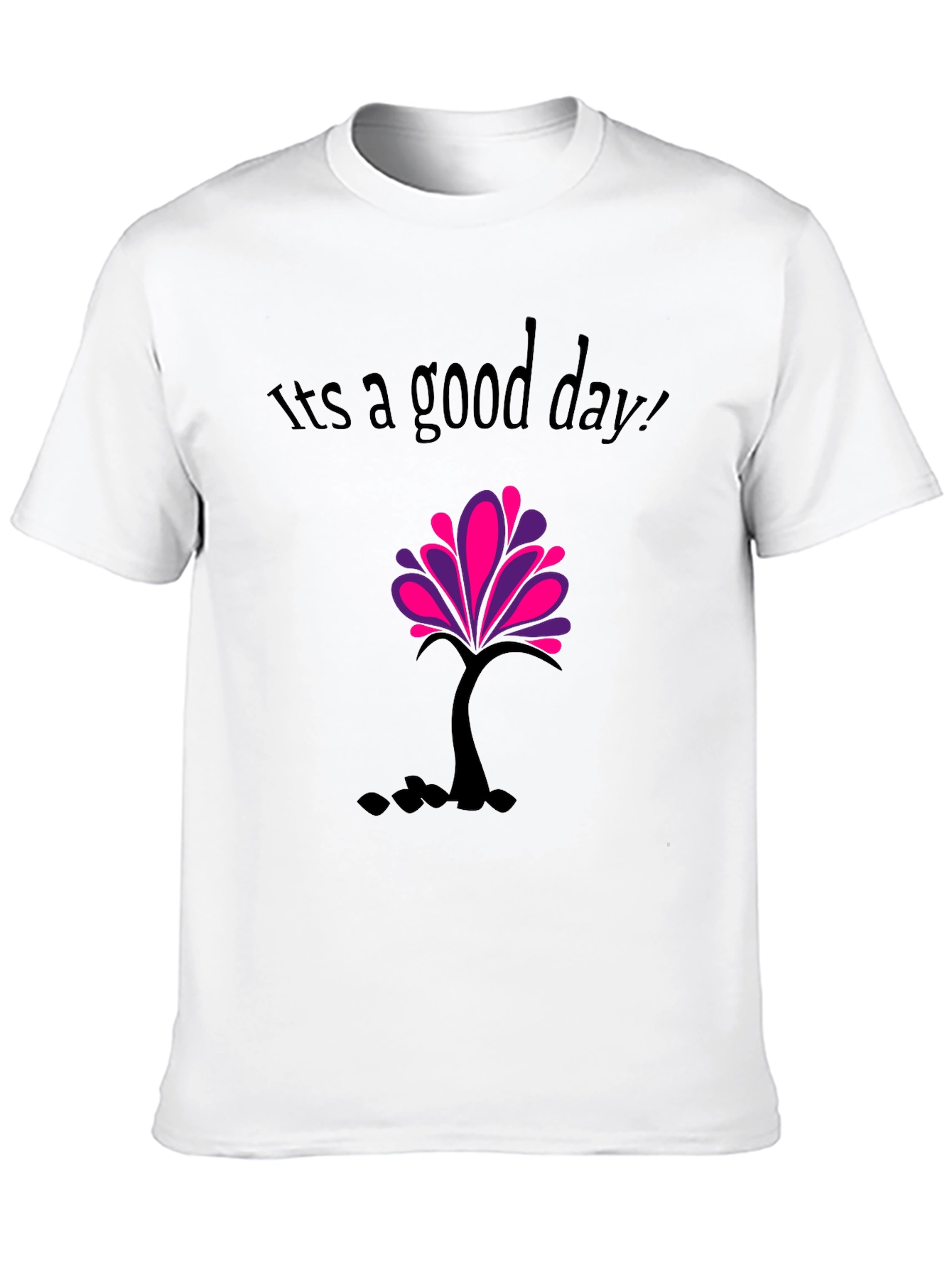 Its a good day T-shirt