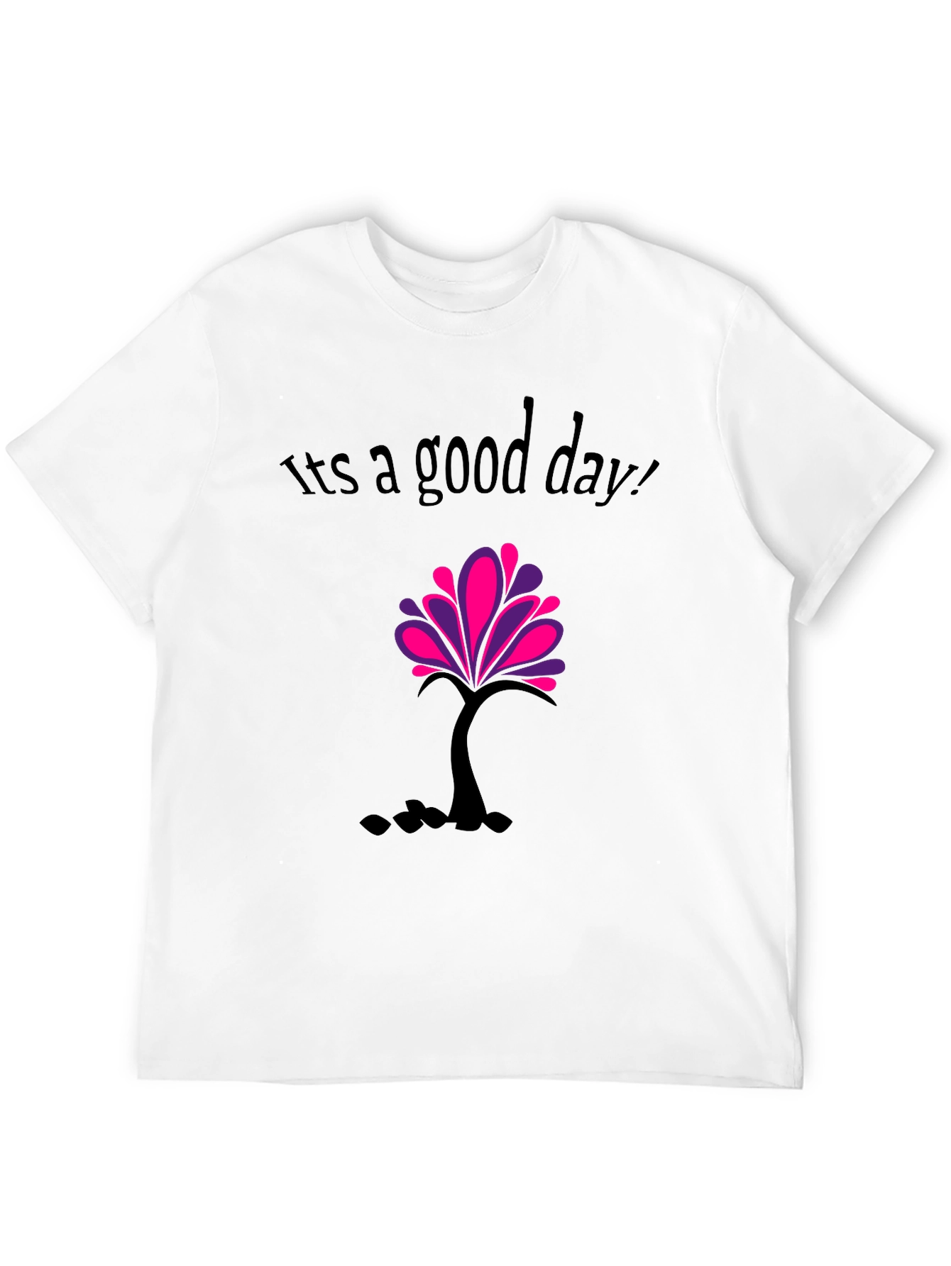Its a good day T-shirt