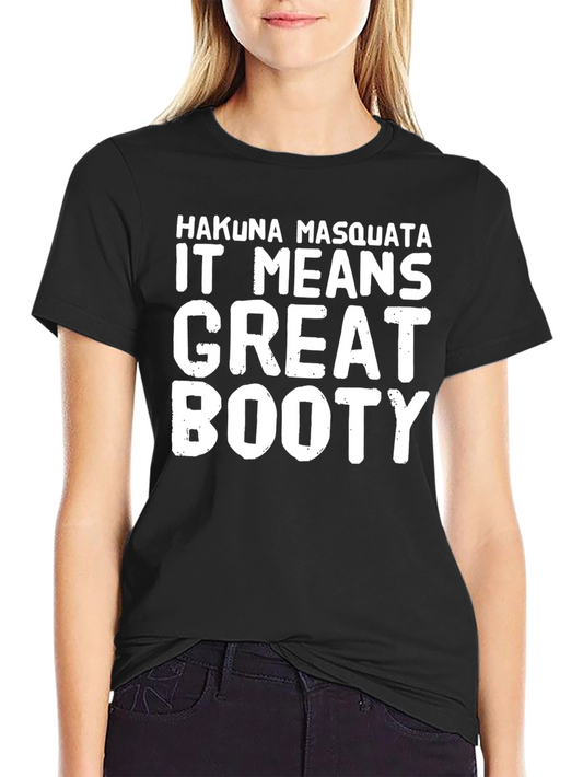 Hakuna Masquata Great Booty Funny Graphic T-Shirt