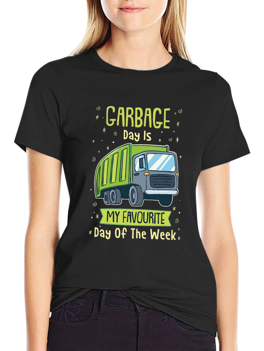Garbage Day T-Shirt - My Favourite Day of the Week!