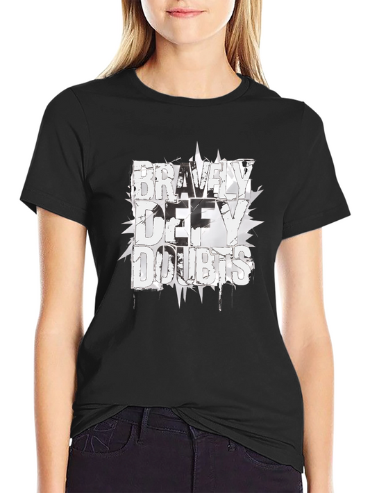 Bravely Defy Doubts Graphic Tee - Black Cotton T-Shirt