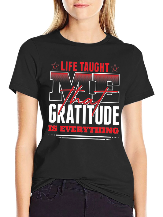Life Taught Me Gratitude Graphic Tee