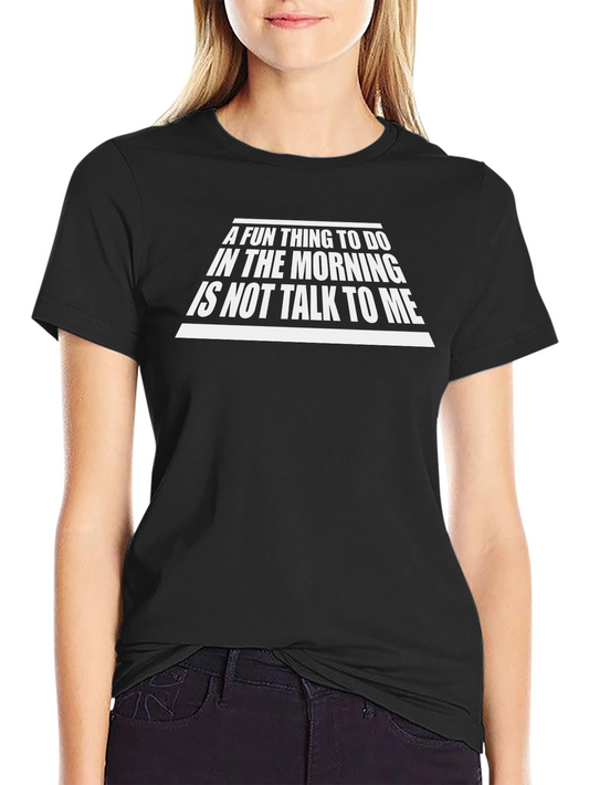 Funny Sarcastic Morning T-Shirt - Do Not Talk to Me!