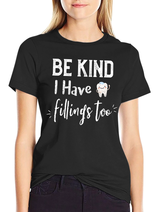 Be Kind I Have Fillings Too Black T-Shirt