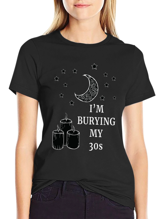 Burying My 30s Graphic Tee - Birthday Celebration Shirt