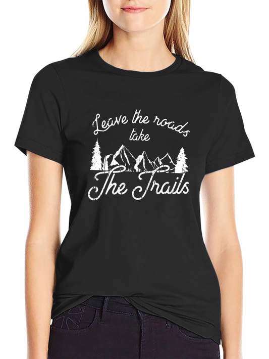 Leave the Roads Take the Trails Graphic T-Shirt