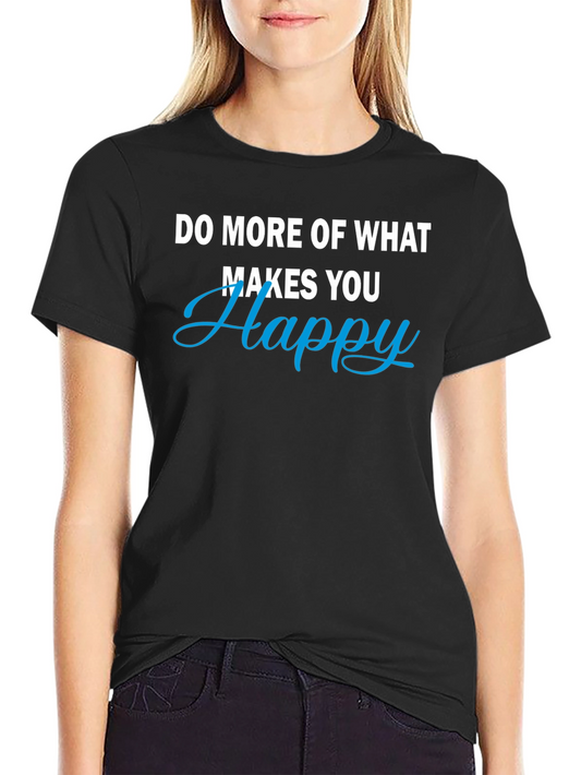 Do More of What Makes You Happy Graphic Tee