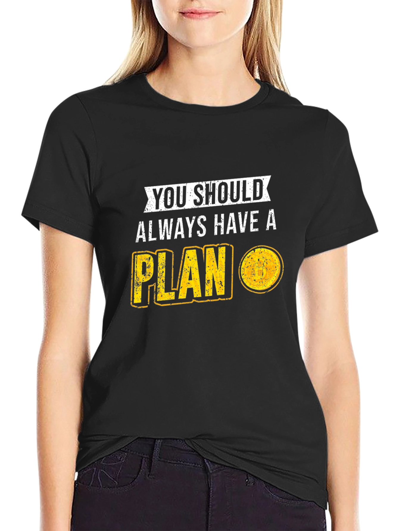 You Should Always Have A Plan T-Shirt
