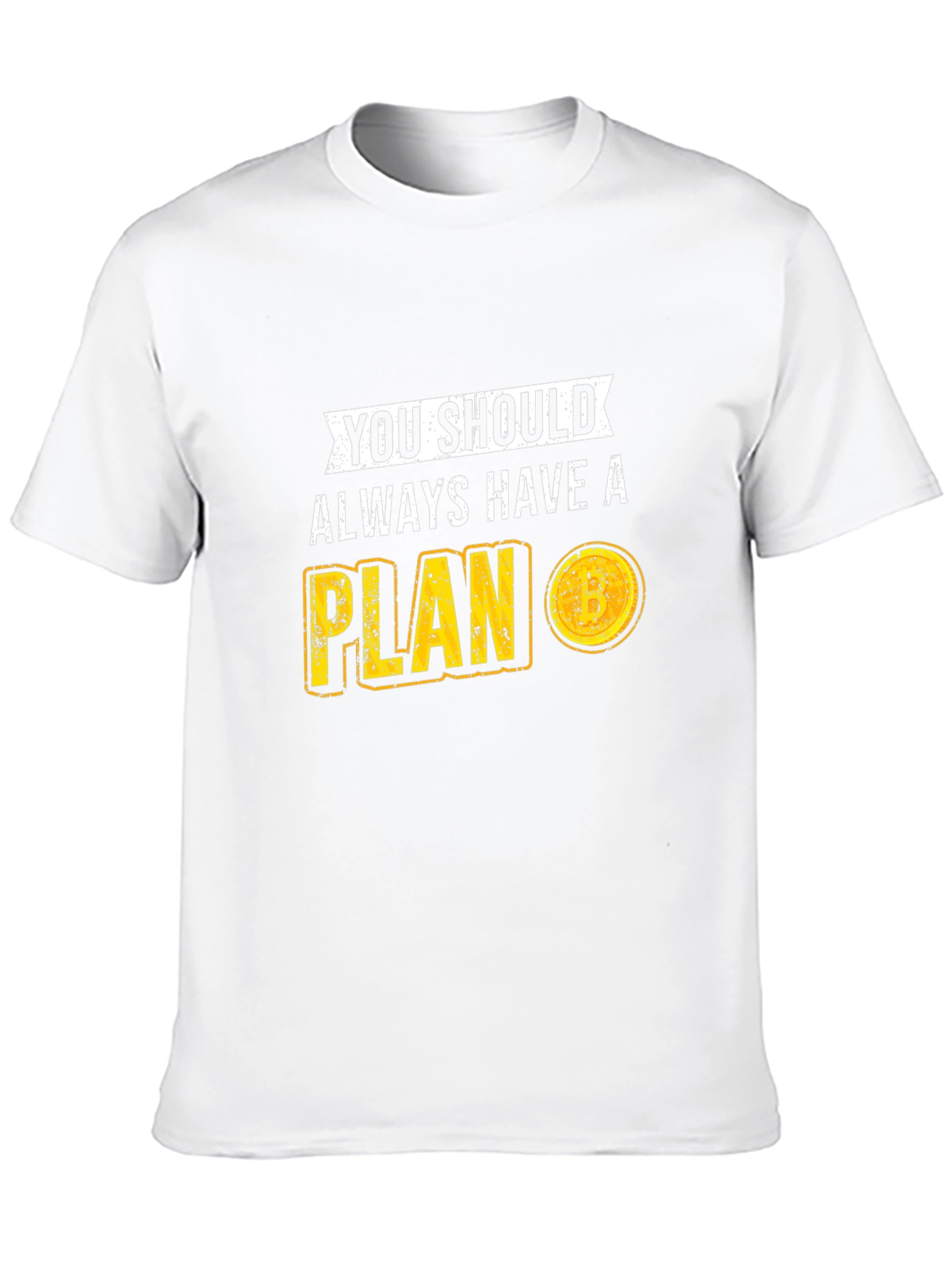 You Should Always Have A Plan T-Shirt