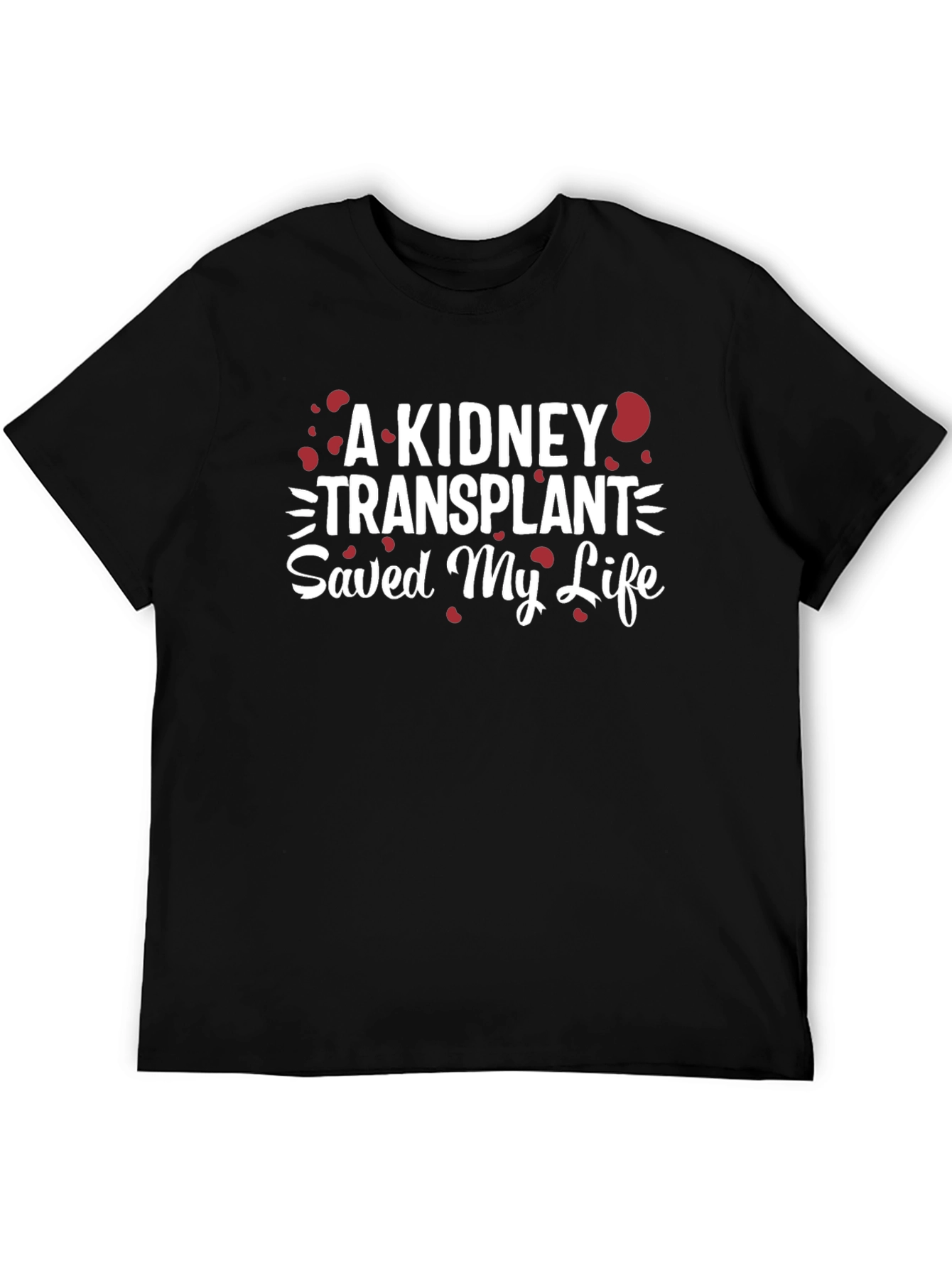 Kidney Transplant Saved My Life T-Shirt
