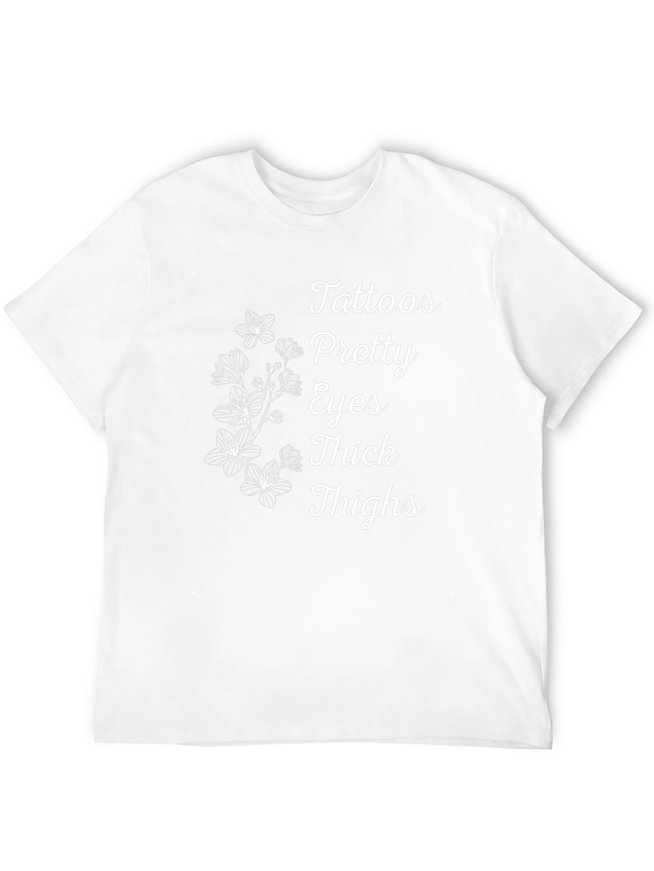 Tattoos Pretty Eyes Thick Thighs Floral T-Shirt