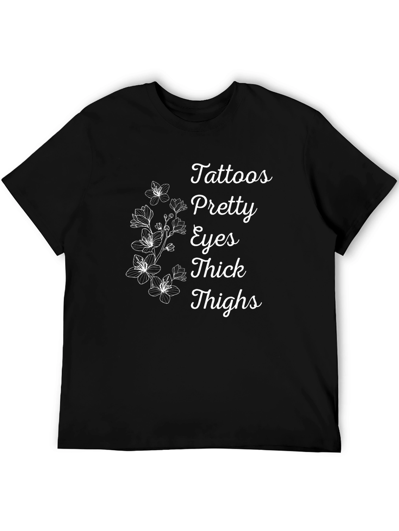 Tattoos Pretty Eyes Thick Thighs Floral T-Shirt