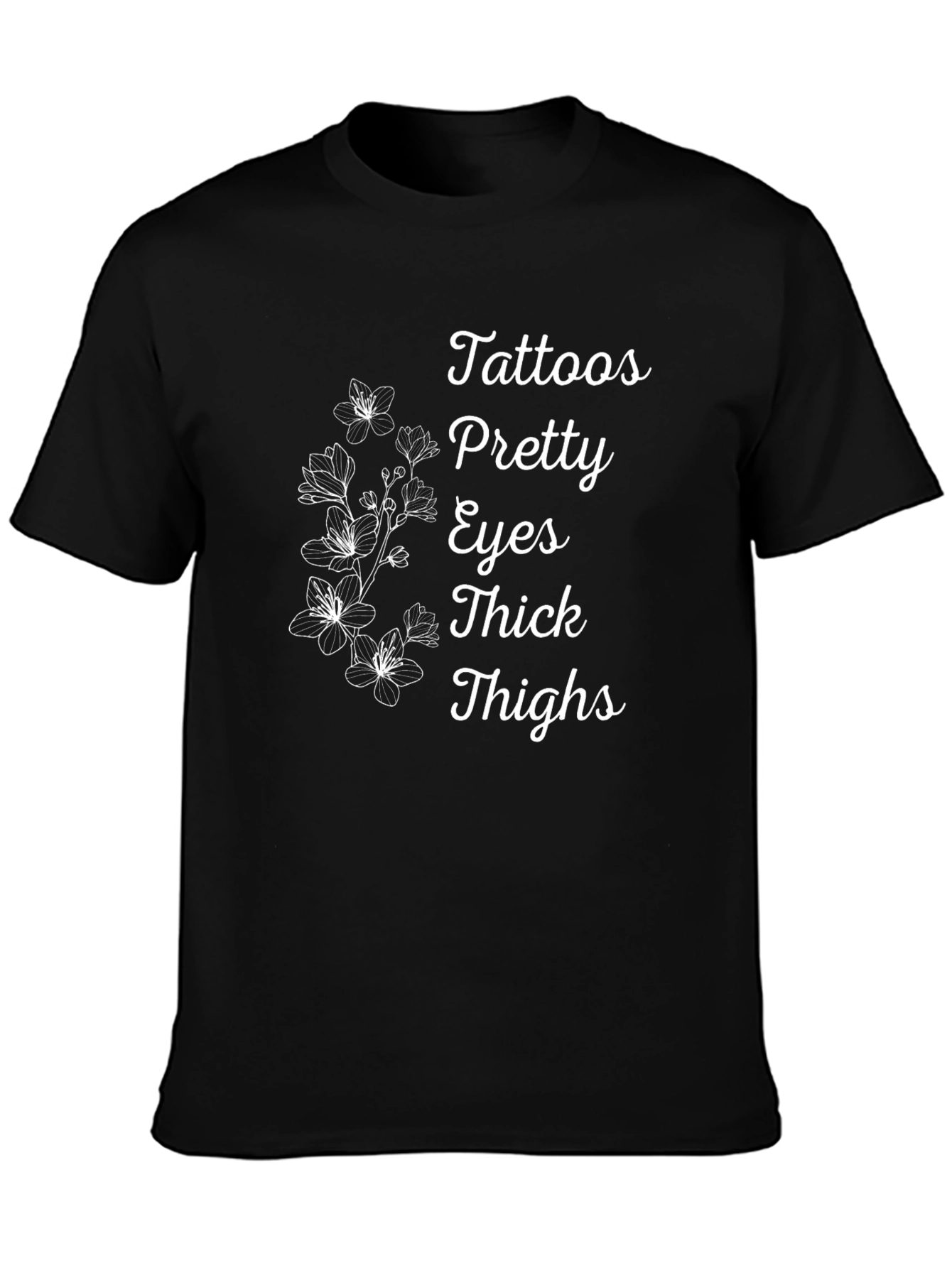Tattoos Pretty Eyes Thick Thighs Floral T-Shirt