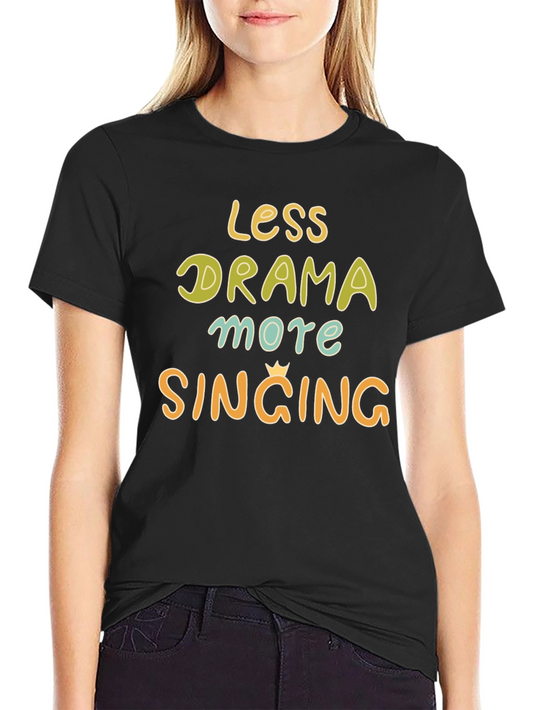 Less Drama More Singing Graphic Tee