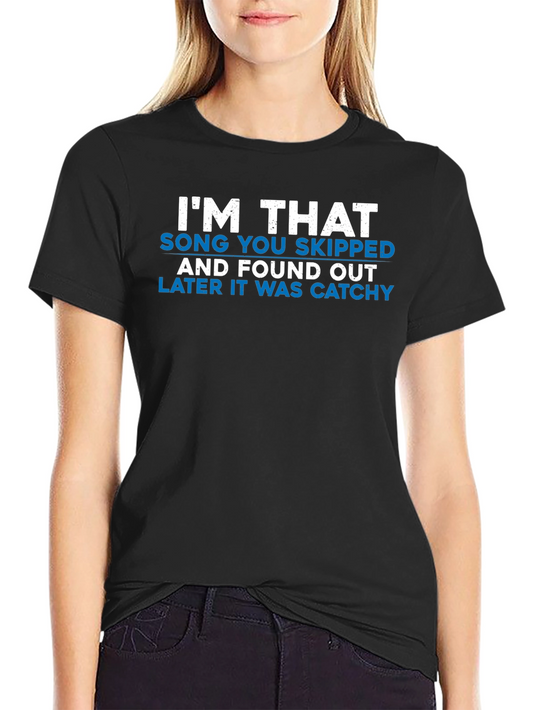 Im That Song Skipped Black T-Shirt - Funny Music Tee