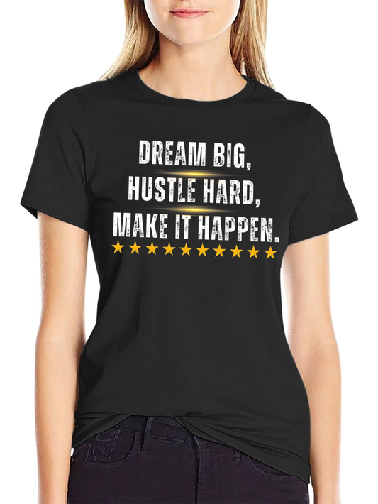 Dream Big Graphic Tee - Hustle Hard Motivation