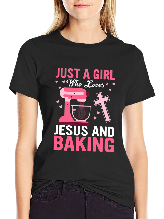 Just A Girl Who Loves Jesus and Baking T-Shirt