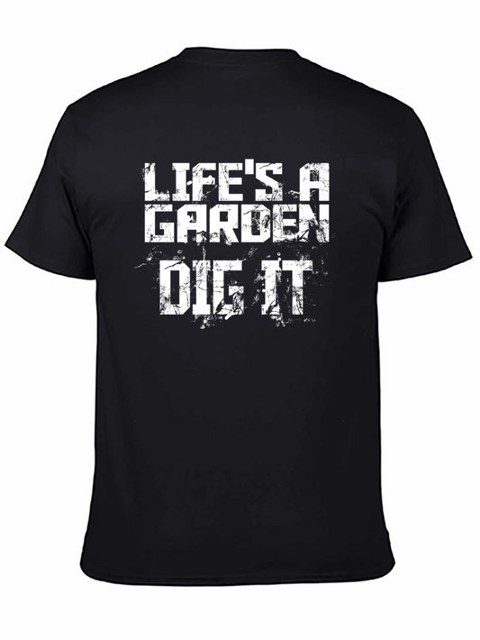 Lifes a Garden Dig It T-Shirt