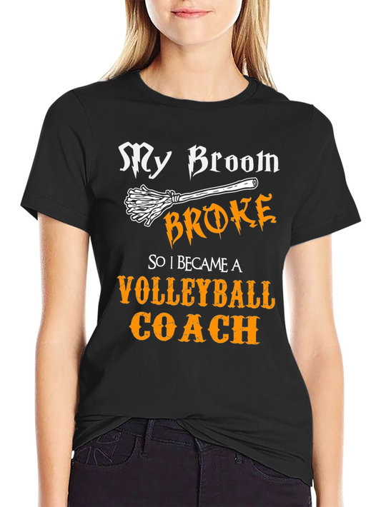 Funny Volleyball Coach T-Shirt - My Broom Broke