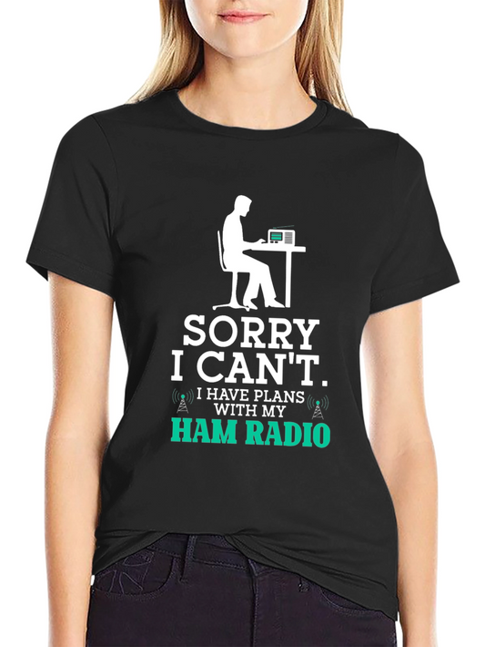 Ham Radio T-Shirt - Sorry I Cant Plans with My Ham Radio